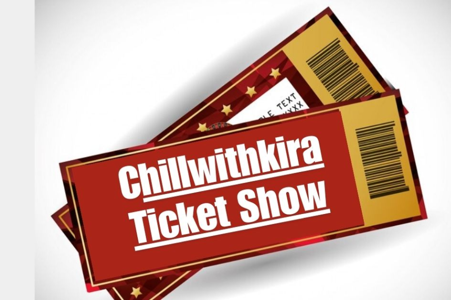 The ChillwithKira Ticket Show