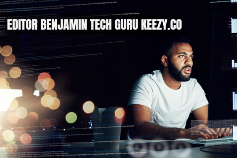 Meet Editor Benjamin: The Visionary Tech Guru Steering Keezy.co