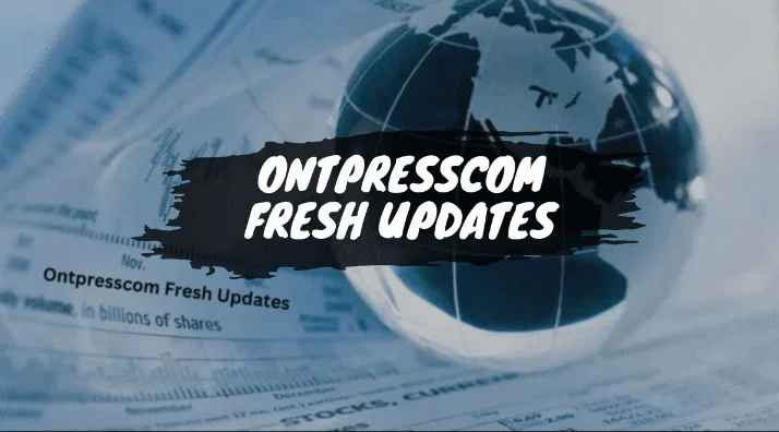 Ontpresscom Fresh Updates