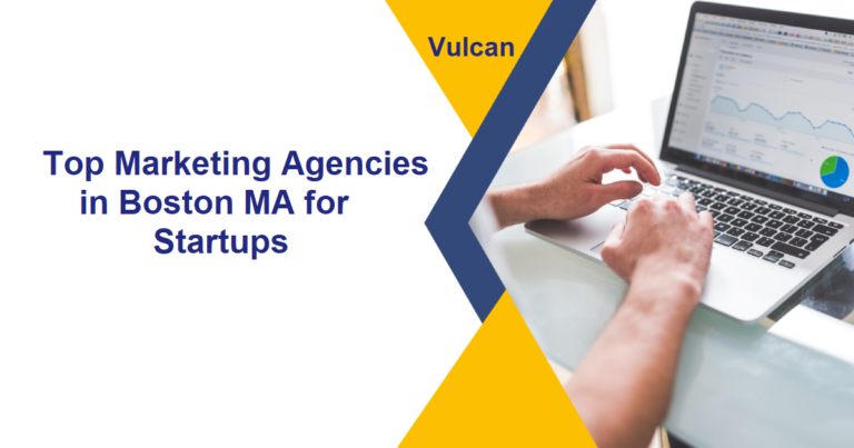 Top Marketing Agencies in Boston MA for Startups: A Comprehensive Guide